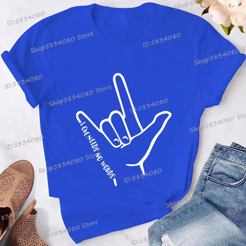 Love Needs No Words Graphic T Shirts Women Hand Sign Autism Awareness Shirt Language T-Shirt Autism Support Funny Classic Tops